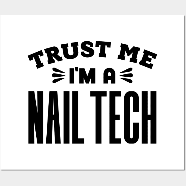 Trust Me, I'm a Nail Tech Wall Art by colorsplash